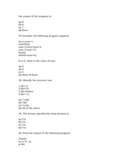 the output of the program is 
(a) 8
(b) 6
(c) 7
(d) None
37.Consider the following program segment
int n,sum=1;
switch(n){
ca
