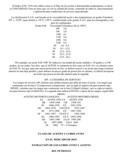 El índice SAE, TAN solo indica como es el flujo de los aceites a determinadas temperaturas, es decir, 
su VISCOSIDAD. Est