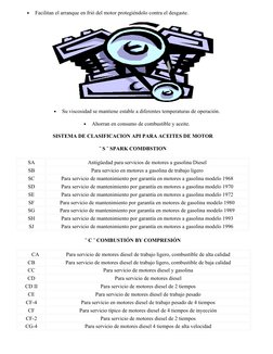•
Facilitan el arranque en frió del motor protegiéndolo contra el desgaste.
•
Su viscosidad se mantiene estable a diferentes