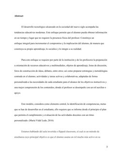 3 
 
Abstract 
 
El desarrollo tecnológico alcanzado en la sociedad del nuevo siglo acompaña las 
tendencias educativas moder