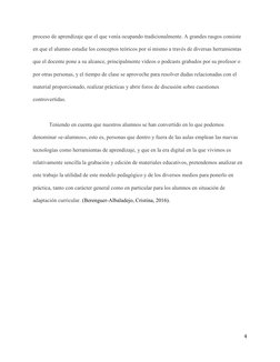 4 
 
proceso de aprendizaje que el que venía ocupando tradicionalmente. A grandes rasgos consiste 
en que el alumno estudie l