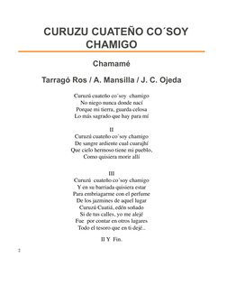 CURUZU CUATEÑO CO´SOY
CHAMIGO
Chamamé
Tarragó Ros / A. Mansilla / J. C. Ojeda
 
Curuzú cuateño co´soy  chamigo
No niego nu