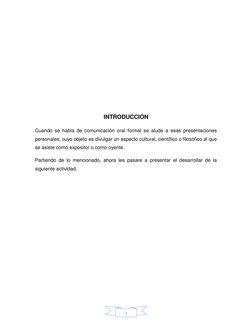 2 
 
 
 
 
 
 
INTRODUCCIÓN 
Cuando se habla de comunicación oral formal se alude a esas presentaciones 
personales, cuyo o