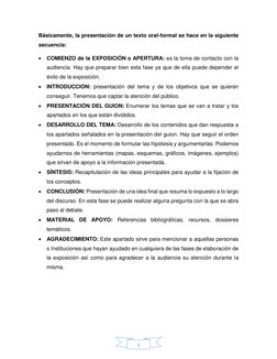 6 
Básicamente, la presentación de un texto oral-formal se hace en la siguiente 
secuencia: 
 COMIENZO de la EXPOSICIÓN o