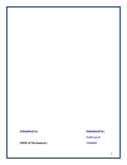  
2 
     Submitted to: 
  
     (HOD of Mechanical.) 
      Submitted by: 
       Sahil goyal 
       1444604 
