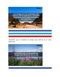 


-Demuestra  que  no  necesitas  las  drogas  para  disfrutar  de  la  vida.-
Lifeder.com.

