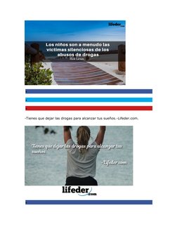 


-Tienes que dejar las drogas para alcanzar tus sueños.-Lifeder.com.

