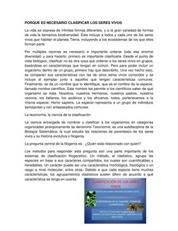 PORQUE ES NECESARIO CLASIFICAR LOS SERES VIVOS 
La vida se expresa de infinitas formas diferentes, y a la gran variedad de fo