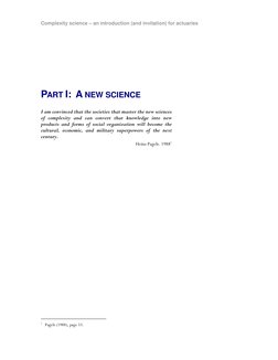 Complexity science – an introduction (and invitation) for actuaries 
 
 
 
 
 
 
 
 
 
PART I:  A NEW SCIENCE 
 
I am convinc