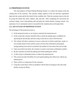 2.2 PROPOSED SYSTEM
The main purpose of Smart Parking Booking System is to reduce the manual work and
waiting time of the cus
