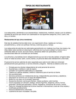 TIPOS DE RESTAURANTE 
 
Los restaurantes, atendiendo a sus características, instalaciones, mobiliario, equipo y por la calida