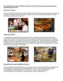 Otra clasificación se hace tomando como base el tipo de comida que sirven además de su 
metodología de servicio. 
  (http:/