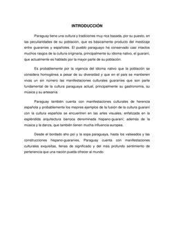 INTRODUCCIÓN 
 
Paraguay tiene una cultura y tradiciones muy rica basada, por su puesto, en 
las peculiaridades de su poblaci