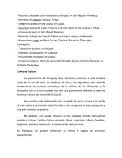 - Ponchos; utilizados como cobertores o abrigos, en San Miguel y Piribebuy. 
- Hamacas de algodón; Itauguá, Pirayú. 
- Orfebr