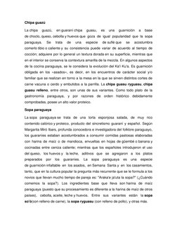 Chipa guazú 
La chipa 
guazú, 
en guaraní chipa 
guasu, 
es 
una 
guarnición 
a 
base 
de choclo, queso, cebolla y huevos que