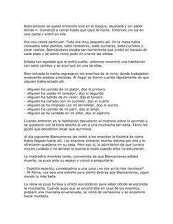Blancanieves se quedó entonces sola en el bosque, asustada y sin saber 
dónde ir. Comenzó a correr hasta que cayó la noche.