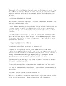 Cuando la niña cumplió doce años la bruja la condujo a una torre muy alta 
que estaba en el bosque. En ella no había ni pue