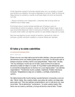Al día siguiente cuando el príncipe regresó para ver a su amada y le pidió 
que lanzara sus cabellos, la bruja lo esperaba