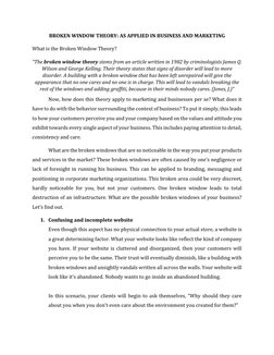 BROKEN WINDOW THEORY: AS APPLIED IN BUSINESS AND MARKETING 
What is the Broken Window Theory? 
“The broken window theory stem