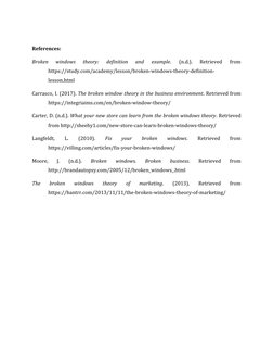 References:  
Broken 
windows 
theory: 
definition 
and 
example. 
(n.d.). 
Retrieved 
from 
https://study.com/academy/less