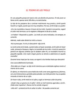 EL TESORO DE LOS TROLLS 
 
En una pequeña granja de Suecia vivía una familia de gnomos. El más joven se 
llama Jorrik, apenas