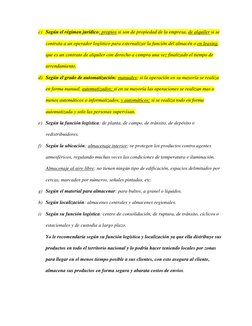 c) Según el régimen jurídico: propios si son de propiedad de la empresa, de alquiler si se 
contrata a un operador logístico