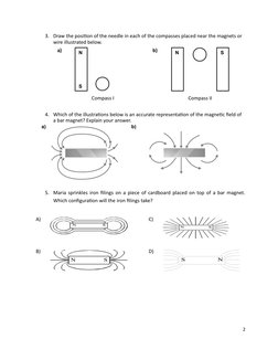 3. Draw the position of the needle in each of the compasses placed near the magnets or 
wire illustrated below.
a)
b)
Compass
