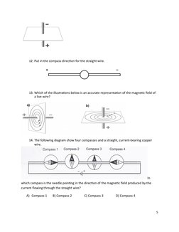 12. Put in the compass direction for the straight wire.
13. Which of the illustrations below is an accurate representatio