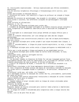 IV. Instituições especializadas - Serviço especializado que oferece atendimento 
educacional
e/ou de natureza terapêutica (Ps