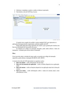 Introdução ABAP             
 
        Esse material é da LPJ Consultoria e Treinamento ltda. 
9 
 
 
 
 
 
• Informar o mand