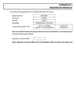 FORMATO N° 07-A
REGISTRO DE PROYECTO DE I
1.5Localización geográfica de la unidad productora (no lineal)
Departamento
AYACUCH