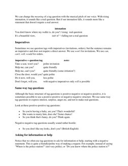 We can change the meaning of a tag question with the musical pitch of our voice. With rising 
intonation, it sounds like a re