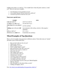 (slightly more polite), we could say: "You wouldn't know where the police station is, would 
you?" Here are some more example