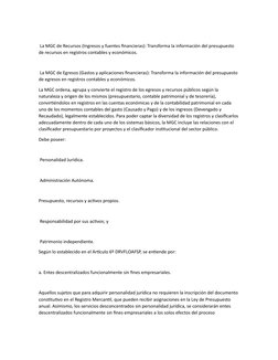 La MGC de Recursos (Ingresos y fuentes financieras): Transforma la información del presupuesto
de recursos en registros con
