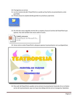 Página 4 
 
10. El programa se cerrara 
11. La otra manera de abrir PowerPoint es cuando ya hay hecha una presentacion y esta