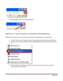 Página 10 
 
 
 
16. Ahora puedes cerrar la ventana del programa 
 
 
Ejercicio 2 – Como se ponen los diseños de la diapositi