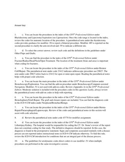 Answer key: 
 
1. 
c.  You can locate the procedures in the index of the CPT® Professional Edition under 
Rhytidectomy an