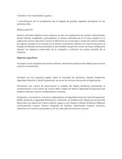 ▪ Cambio en las necesidades y gustos. 
▪ Intensificación de la competencia por la llegada de grandes capitales extranjeros en