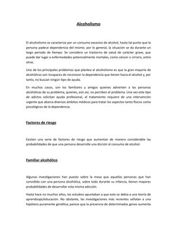 Alcoholismo
El alcoholismo se caracteriza por un consumo excesivo de alcohol, hasta tal punto que la
persona padece dependenc