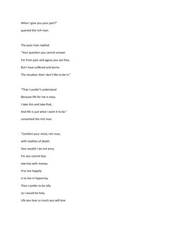 When I give you your part?”
queried the rich man.
The poor man replied:
“Your question you cannot answer
For from pain and ag