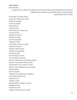 6 
 
"No te rindas..." 
Mario Benedetti 
La esperanza de un mejor futuro plasmada en las letras de un gran escritor latinoame