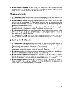 4 
 
 Proyectos informáticos: se relacionan con la instalación y puesta en marcha 
de sistemas informáticos con determinados
