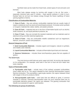 Synthetic fuels can be made from fossil fuels, certain types of rock and sand, and
biomass. 
Most  fuels  release  energy  by