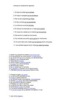 Subraya el complemento agente(C. 
 
1. El árbol fue talado por el leñador.  
2. El fuego es apagado por los bomberos. 
3. Ell