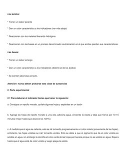 Los ácidos: 
 
* Tienen un sabor picante 
* Dan un color característico a los indicadores (ver más abajo) 
 
* Reaccionan c