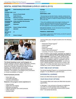 DENTAL ASSISTING PROGRAM (LEVELS I AND II) (S113)
PROGRAM 
NAME 
Dental Assisting (Levels I and II)
COURSE CODE S113
SCHOOL