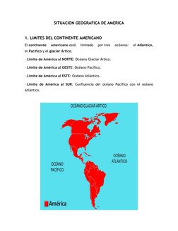 SITUACION GEOGRAFICA DE AMERICA 
 
1. LIMITES DEL CONTINENTE AMERICANO 
El continente 
americano está 
limitado 
por tres 
oc