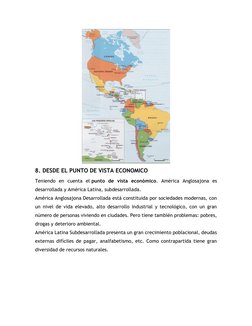 8. DESDE EL PUNTO DE VISTA ECONOMICO 
Teniendo en cuenta el punto de vista económico. América Anglosajona es 
desarrollada