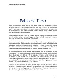 Panorama del Nuevo Testamento 
4 
 
 
 
 
 
Pablo de Tarso 
Saulo nació en Tarso, en el seno de una familia judía. Esta ciuda