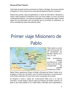 Panorama del Nuevo Testamento 
5 
 
Primer viaje Misionero de 
Pablo 
Pablo realizó su primer 
viaje entre los años 45-
49 ac